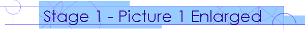 Stage 1 - Picture 1 Enlarged